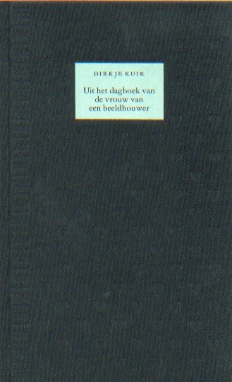 Kuik, Dirkje - Uit het dagboek van de vrouw van een beeldhouwer.