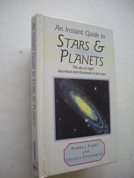 Forey, Pamela,  Fitzsimons, Cecilia - An Instant Guide to Stars and Planets. The Sky at Night Described and Illustrated in Full Color