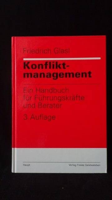 Glasl. F., - Konfliktmanagement. Ein Handbuch für Führungskräfte und Berater.