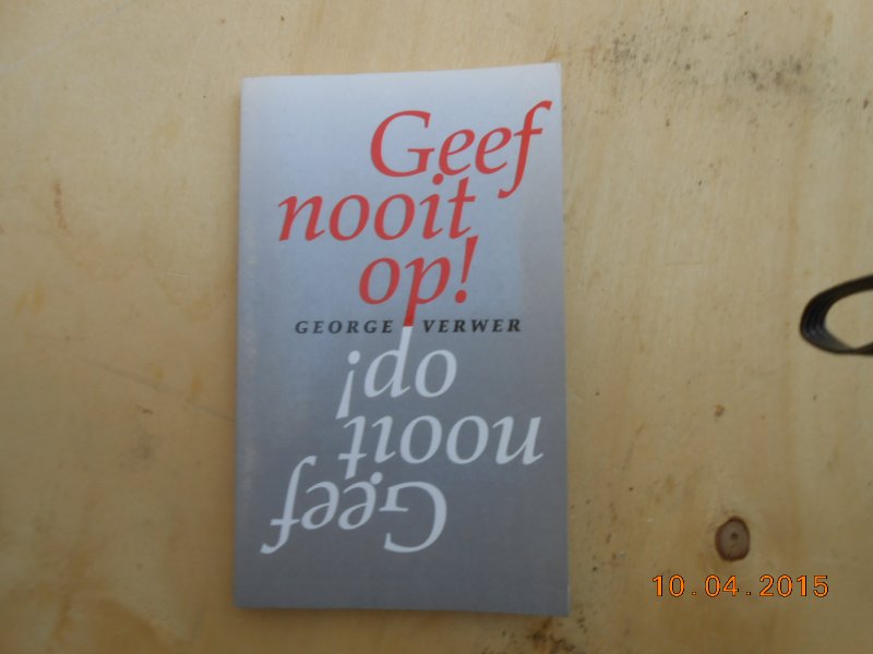 Verwer, G. - Geef nooit op! / druk 1