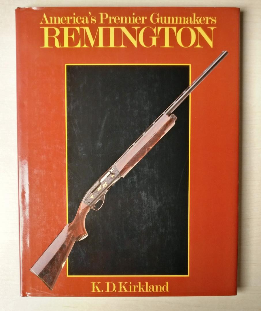 K.D. Kirkland - America's Premier Gunmakers - Remington