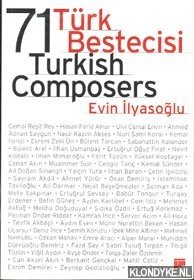Ilyasoglu, Evin - 71 Türk bestecisi = 71 Turkish composers