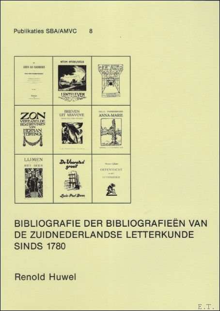 Renold Huwel. - Bibliografie der bibliografieen van de zuidnederlandse letterkunde sinds 1780.