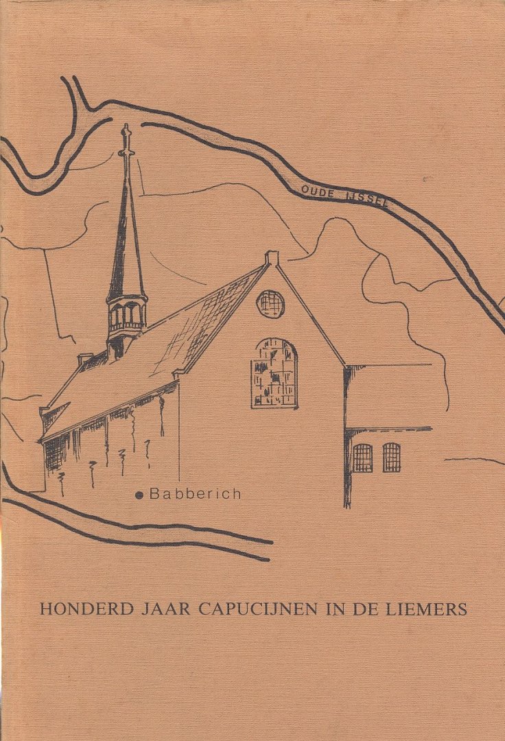 Visscher, H.J.J.D. - Honderd jaar capucijnen in de Liemers. Een geschiedenis van klooster en kerk te Babberich, 1885-1985. Deel I : Het klooster.