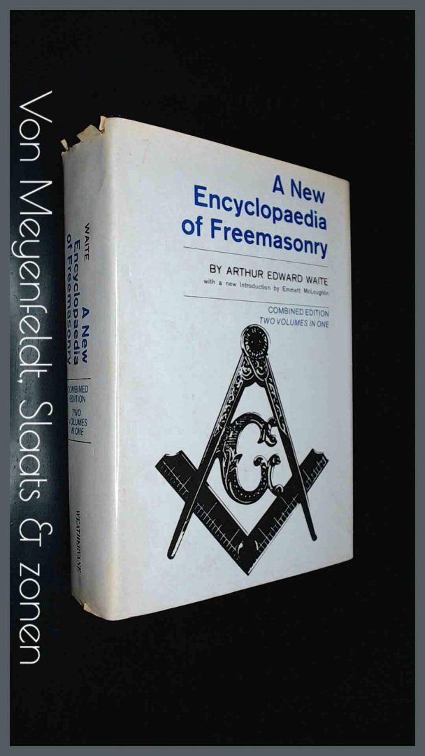 Waite, Arthur Edward - A new encyclopaedia of freemasonry (Ars magna latomorum) and of cognate instituted mysteries