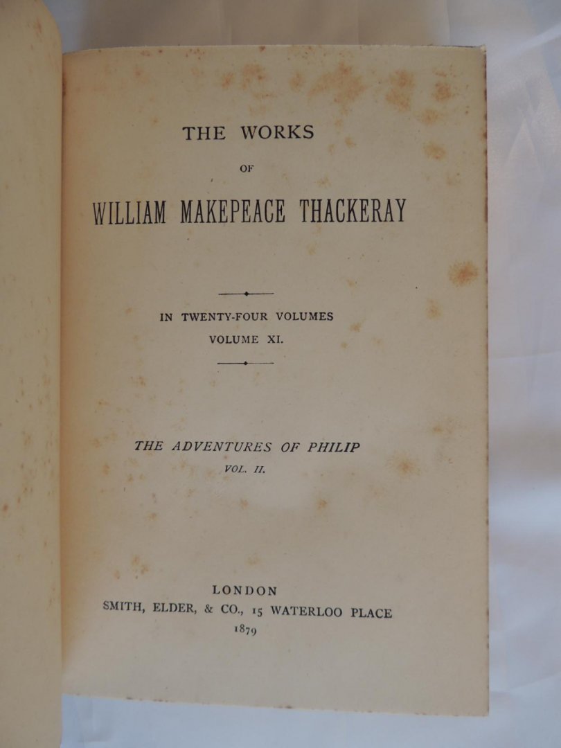 Thackeray WILLIAM MAKEPEACE ILLUSTR BY Walker and Wallace - The Works of William Makepeace Thackeray in twenty-four volumes. the adventures of Philip on his way through the World. Shewing who robbed him, who helped him and who