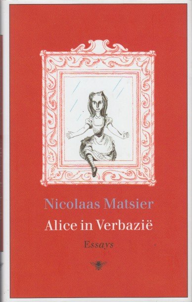 Matsier, Nicolaas - Alice in Verbazië. Essays.