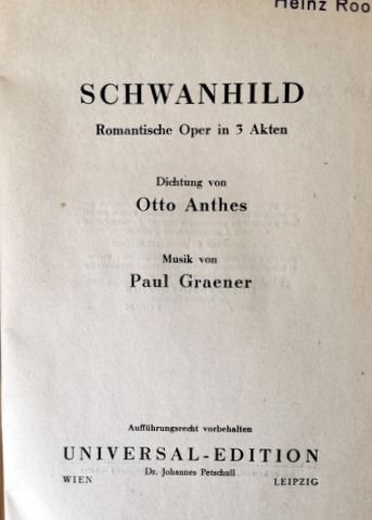 Graener, Paul: - [Libretto] Schwanhild. Romantische Oper in drei Akten. Dichtung von Otto Anthes