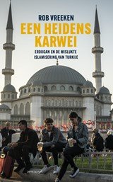 Een heidens karwei - Erdogan en de mislukte islamisering van Turkije