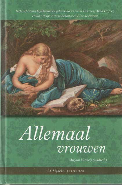 Vermeij, Mirjam (red.) - Allemaal vrouwen. 21 bijbelse portretten (met CD)