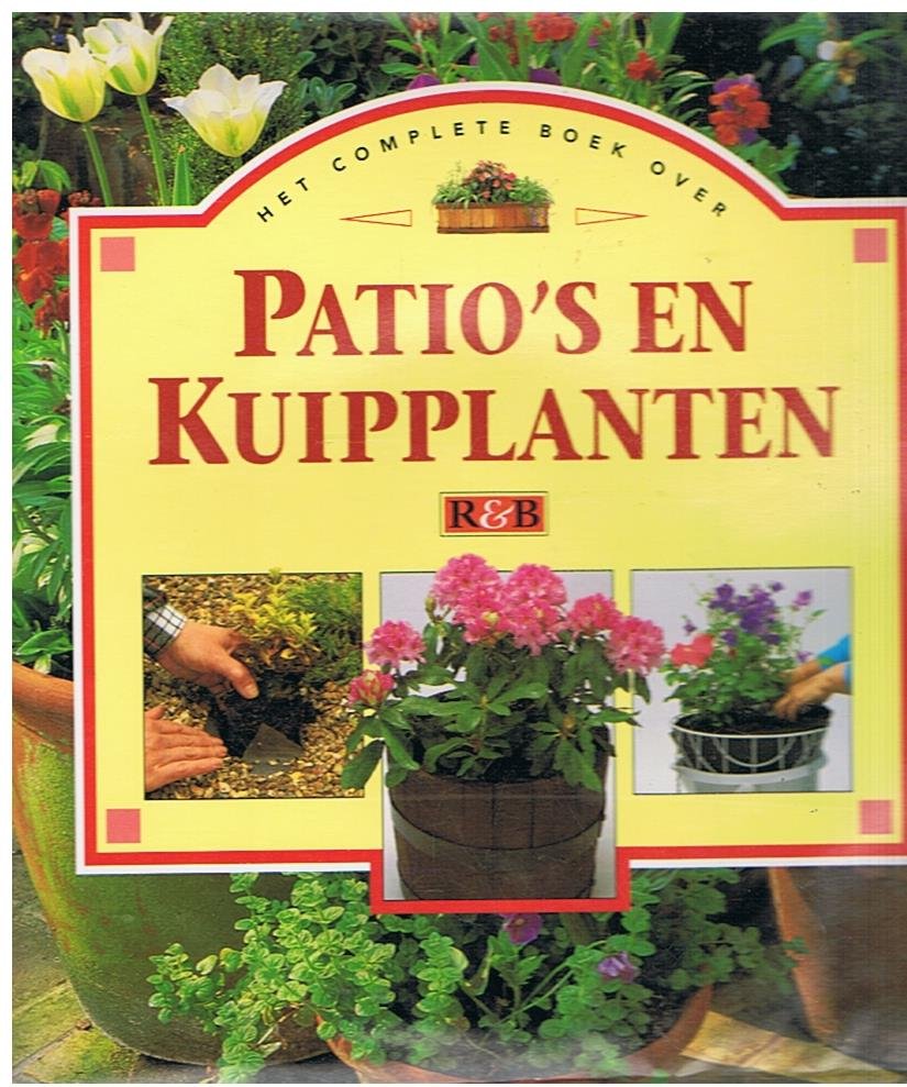 Redactie - Het complete boek over patio's en kuipplanten