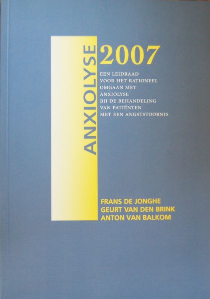 Jonghe, Frans de / Brink, Geurt van den / Balkom, Anton van - Anxiolyse  2007 / Een leidraad voor het rationeel omgaan met Anxiolyse bij de behandeling van patiënten met een angststoornis
