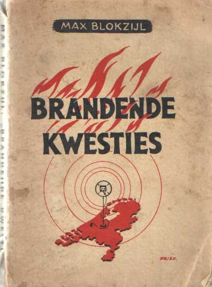 Blokzijl, Max - Brandende kwesties. Een keur uit en een bewerking van de "radiopraatjes" gehouden door Max Blokzijl