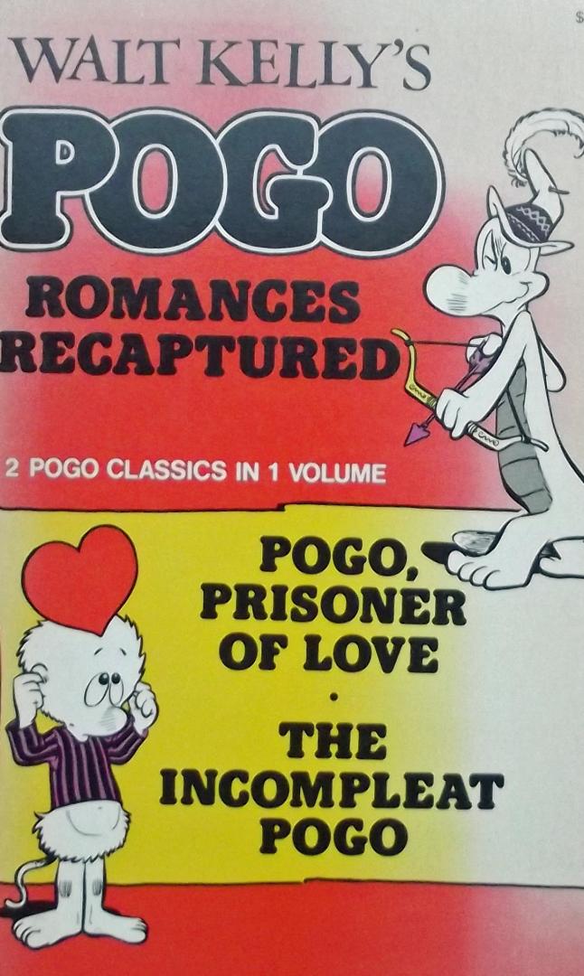 Walt Kelly - Pogo, romances recaptured: Pogo prisoner of love. /  The incompleat Pogo