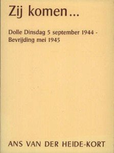 Heide-Kort, Ans van der - Zij komen... Dolle Dinsdag 5 september 1944 - Bevrijding mei 1945