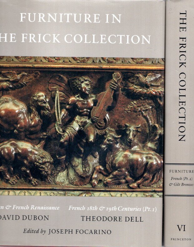 DUBON, David & Theodore BELL - The Frick Collection, An Illustrated Catalogue, Volumes V - Furniture - Italian and French Furniture &  Volme. VI - Furniture and Gilt Bronzes - French.