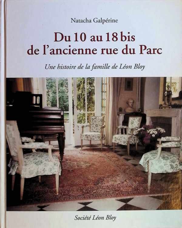 Natascha Galpérine - Du 10 au 18 bis  de l'ancienne rue du Parc  une histoire de la famille de Léon Bloy