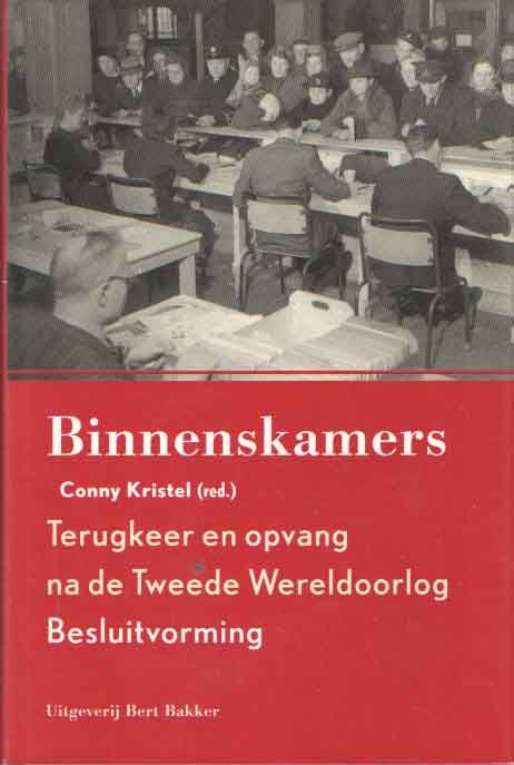 Kristel, Conny (red.) - Binnenskamers. Terugkeer en opvang na de tweede wereldoorlog. Besluitvorming