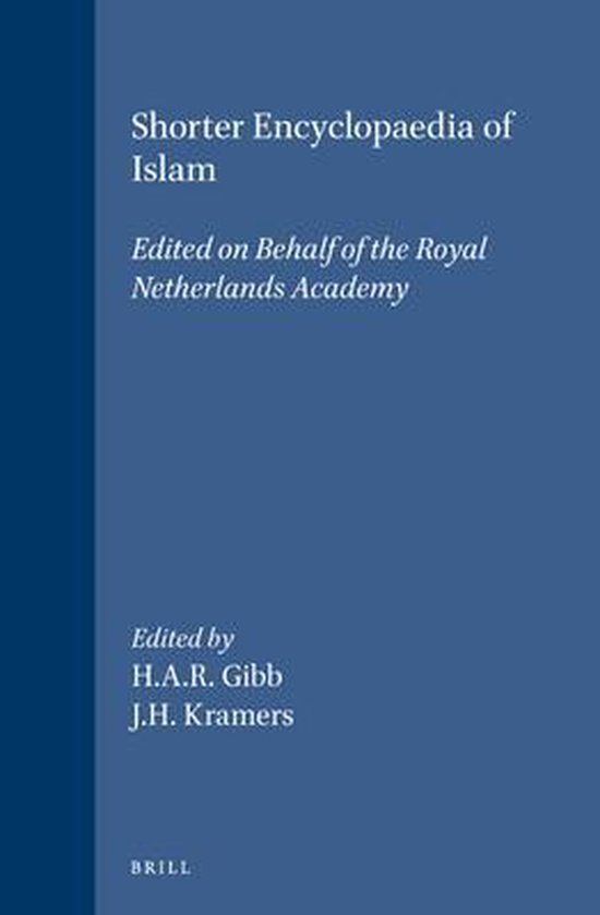 Gibbs, H. A. R. - Shorter Encyclopaedia of Islam: Edited on Behalf of the Royal Netherlands Academy
