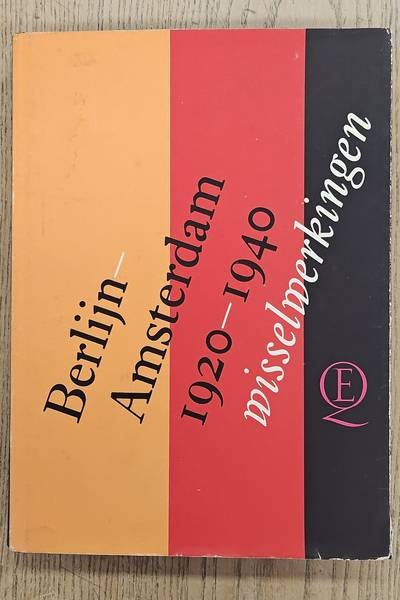 DITTRICH, KATHINKA E.A. (RED.) - Berlijn - Amsterdam 1920 - 1940 wisselwerkingen.