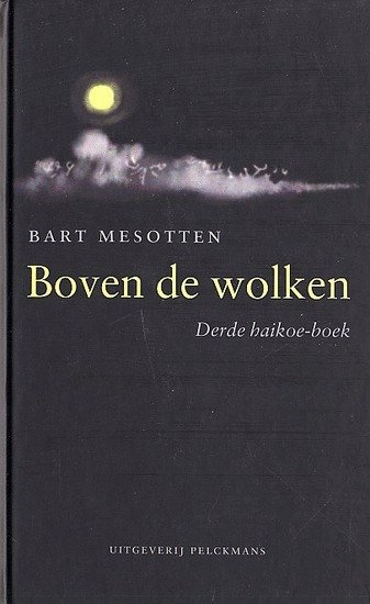 Mesotten, Bart - Boven de wolken. Derde haikoe boek.