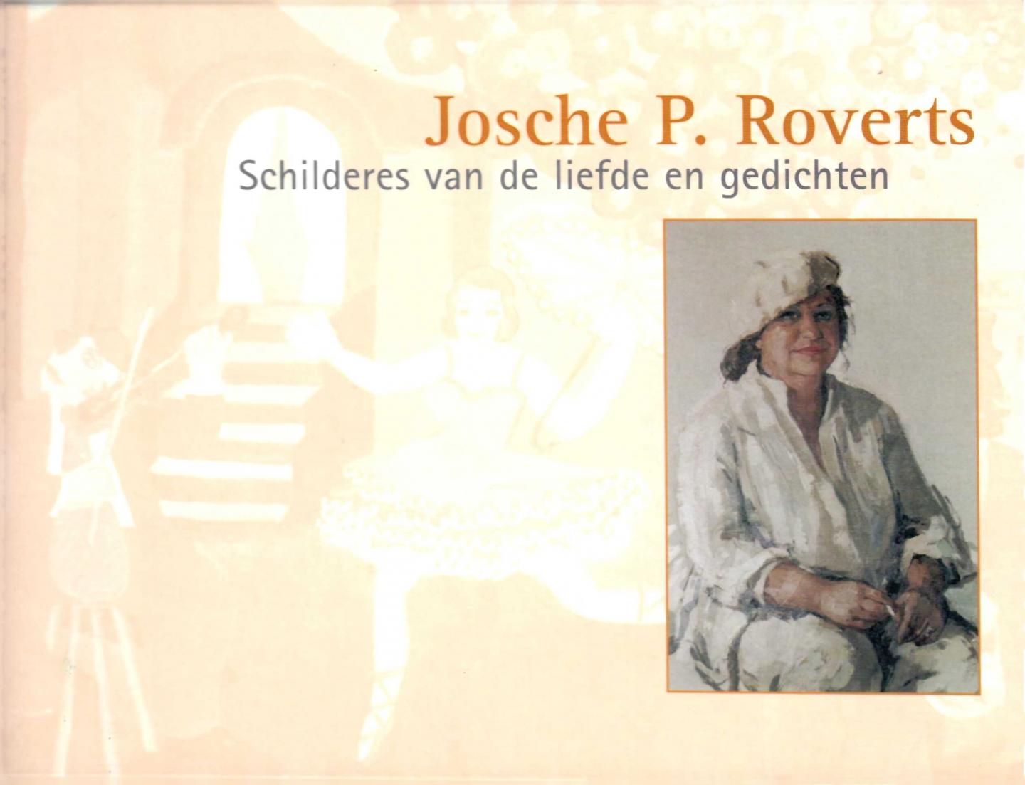 Roverts, Josche P. - Josche P. Roverts. schilderes van de liefde en gedichten.