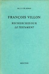 DEROY, DR. J.P.Th - François Villon. Recherses sur Le Testament