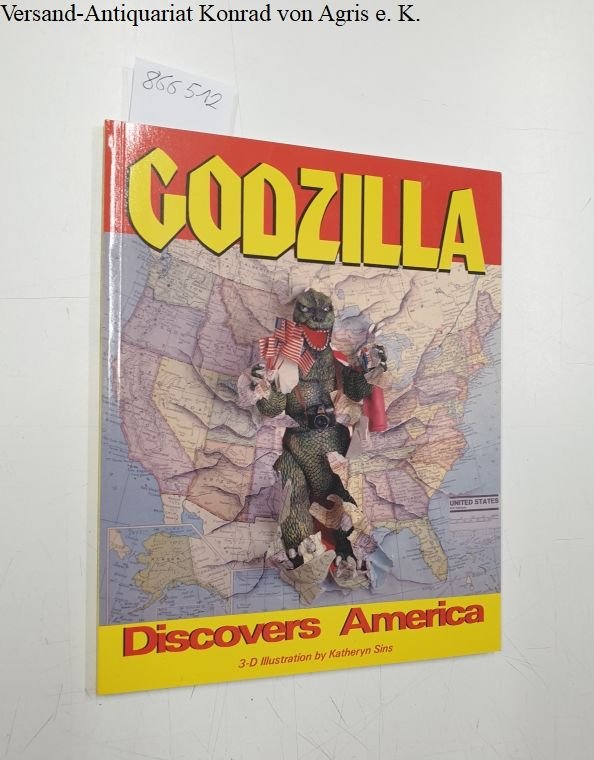 Sins, Katheryn and Robert C. Sullivan: - Godzilla Discovers America, 3-D Illustration