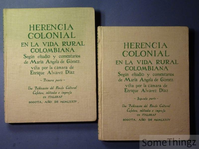 Maria Angela de Gomez (text) and Enrique Alvarez Diaz (photogr.) - Herencia colonial en la vida rural colombiana. Primera y Segunda parte. Fotos de Enrique Alvarez Díaz.