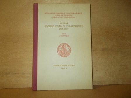 Soeteman, A. - 150 jaar sociale zorg in Vlaardingen 1795-1945