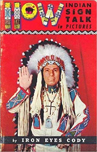 Cody, Iron Eyes - How indian sign talk in pictures