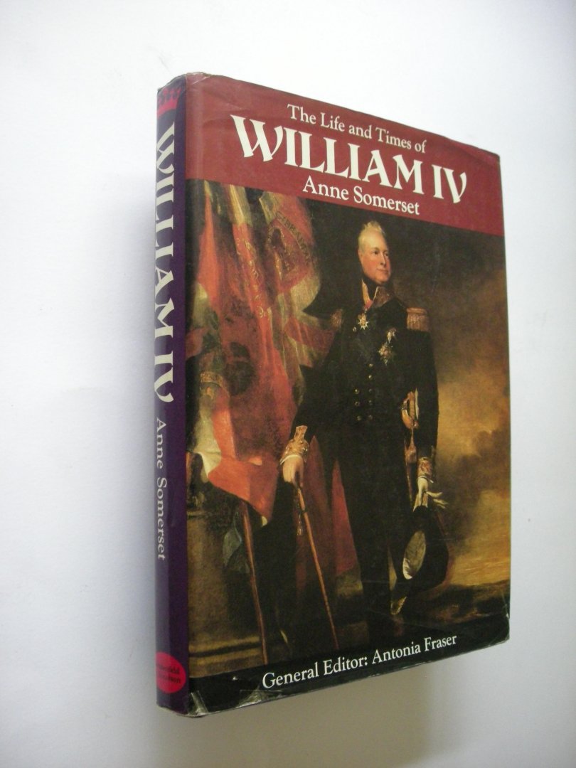 Somerset, Anne / Fraser, Antonia, introd. - The Life and Times of William IV