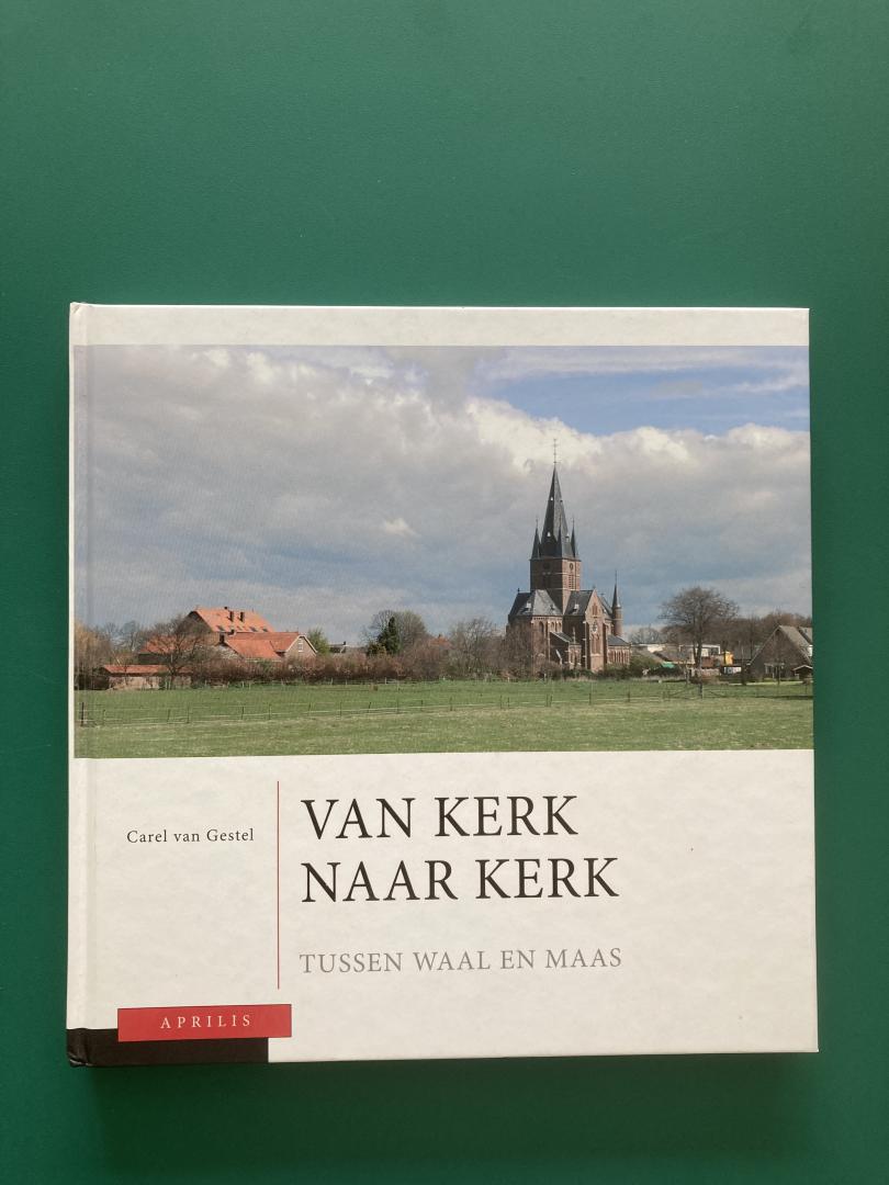 Gestel, Carel van - Van kerk naar kerk. Deel 2 / Tussen Waal en Maas