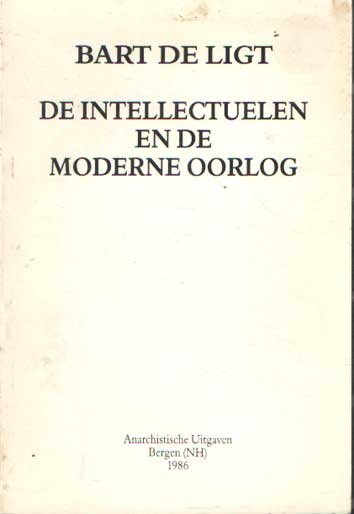 Ligt, B. de - De intellectuelen en de moderne oorlog. Met een inleiding van Herman Noordegraaf.