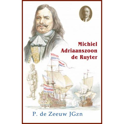 Zeeuw JGzn, P. de - Michiel Adriaanszoon De Ruyter / zeeheld in de oorlogen met Engeland