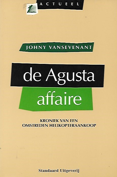 VANSEVENANT Johny - De Agusta affaire. Kroniek van een omstreden helikopteraankoop.