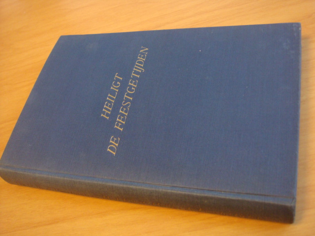 Poortman, Ds. E.B.A. & Kluit, H.J - Heiligt de Feestgetijden