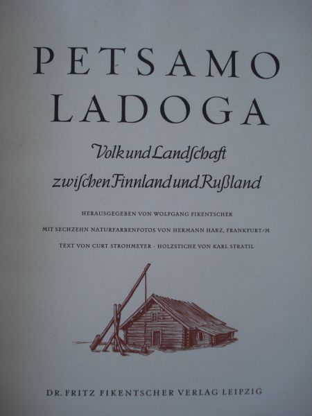 Strohmeyer Kurt - Karl Stratil - Petsamo Ladoga, volk und landschaft zwichen Finland und Rusland