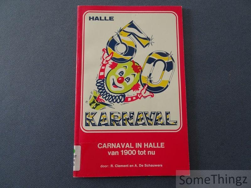 Clement, R. / Schauwers, A. De. - Karnaval in Halle van 1900 tot nu.