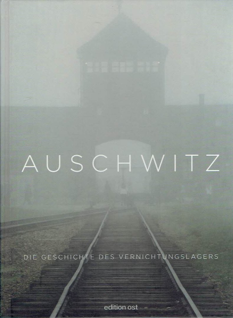 WILLEMS, Susanne [Text] & Frank & Fritz SCHUMANN [Fotos] - Auschwitz - Die Geschichte des Vernichtungslagers.