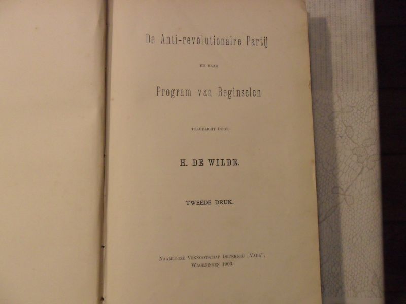 Wilde de H. - De Anti-revolutionaire Partij en haar Program van beginselen