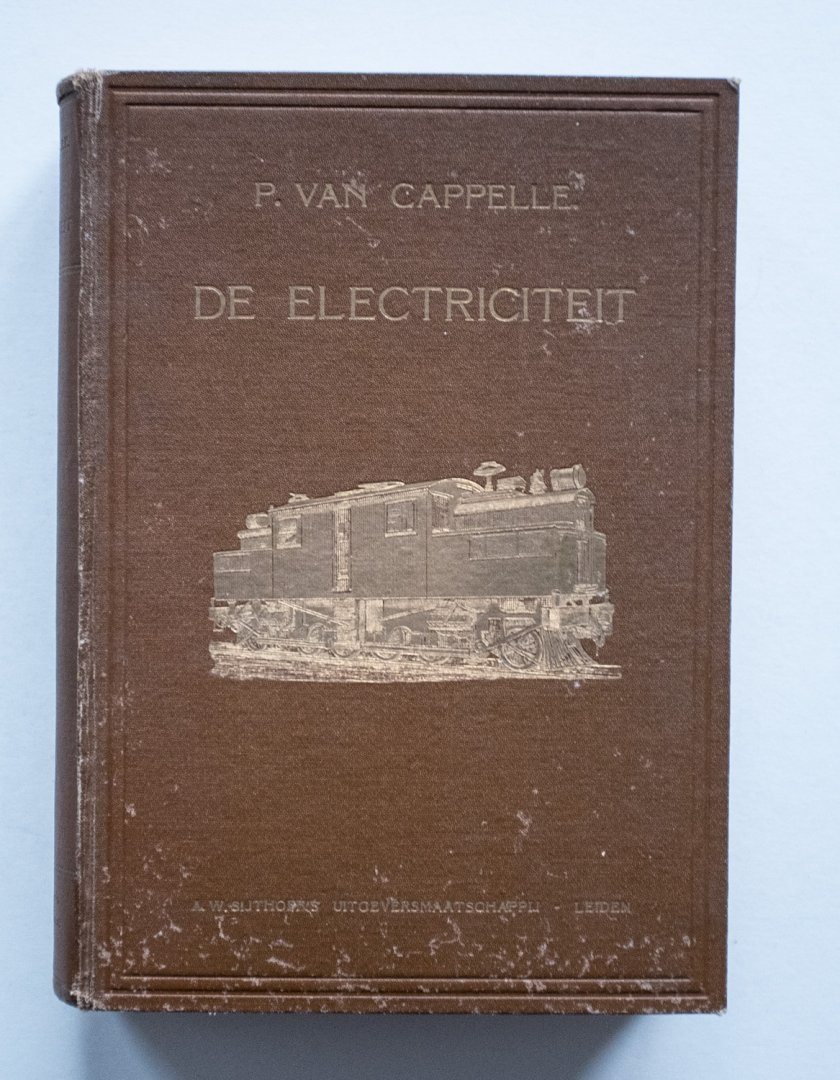 Cappelle, P. van - De Electriciteit : Hare voortbrenging en hare toepassing in de industrie en het maatschappelijk verkeer.