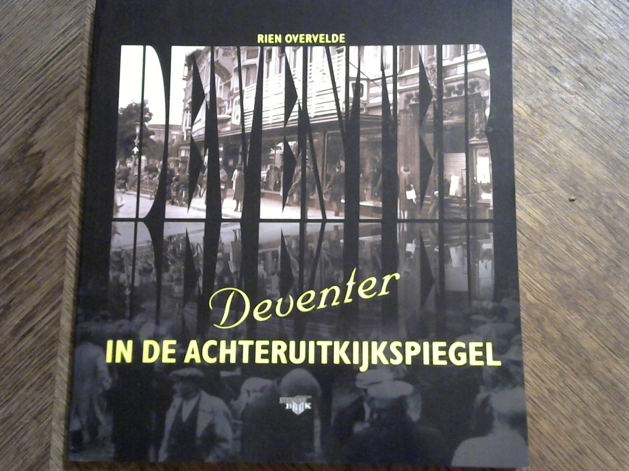 Overvelde Rien / e.a fotografie - Deventer in de achteruitkijkspiegel