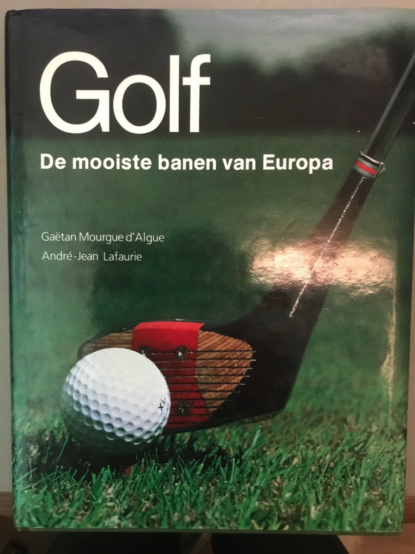 Ga√´tan Mourgue d'Algue - Golf: de mooiste banen van Europa