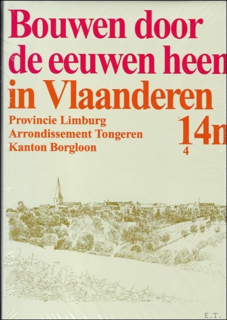 N/A. - Bouwen door de eeuwen heen in Vlaanderen. Provincie Limburg. Arrondissement Tongeren. Kanton Borgloon (14n4)