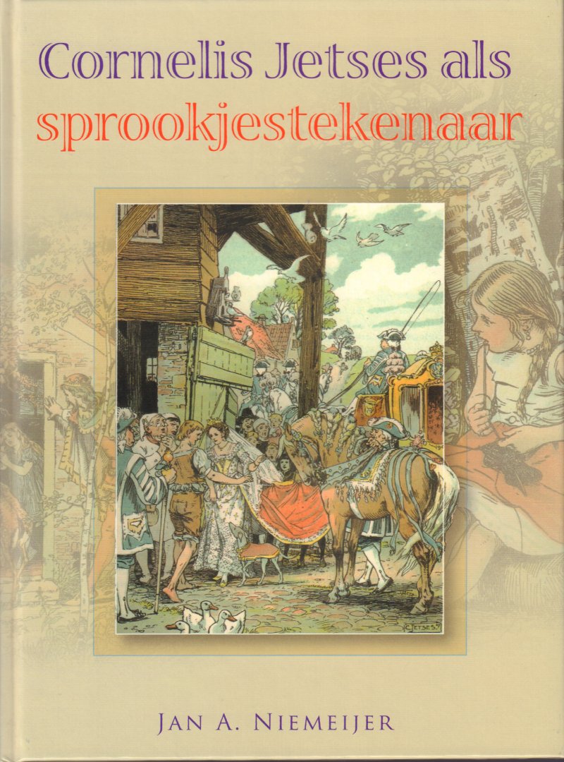 Niemeijer, Jan A. - Cornelis Jetses als Sprookjestekenaar, 95 pag. hardcover, gave staat
