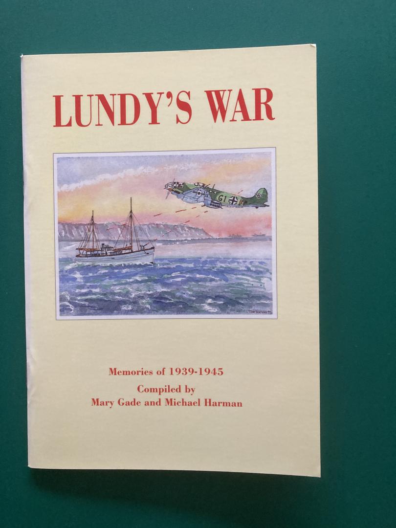 Gade, Mary & Michael Harman - Lundy's war. Memories of 1939 - 1945