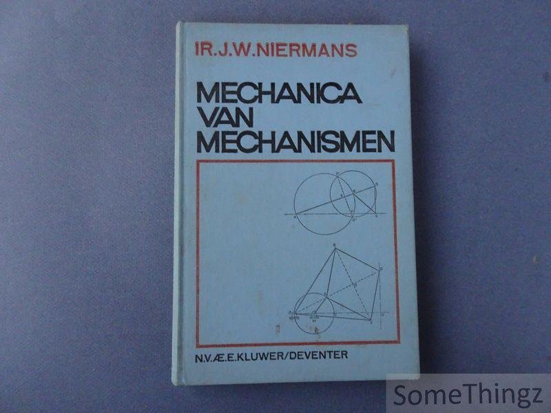 J.W. Niermans. - Mechanica van mechanismen. ten dienst van het Hoger Technisch Onderwijs.