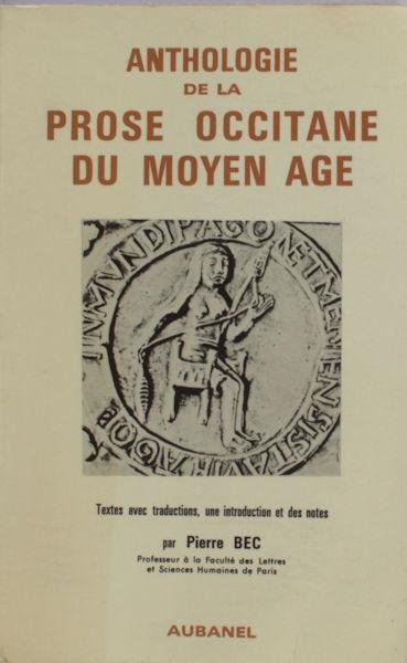 Bec, Pierre (ed. + trad.). - Anthologie de la prose occitane du Moyen Age. Vol I