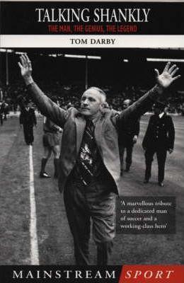 Darby, Tom - Talking Shankly - The Man, the Genius, the Legend